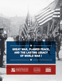 GREAT WAR, FLAWED PEACE, AND THE LASTING LEGACY OF WORLD WAR I